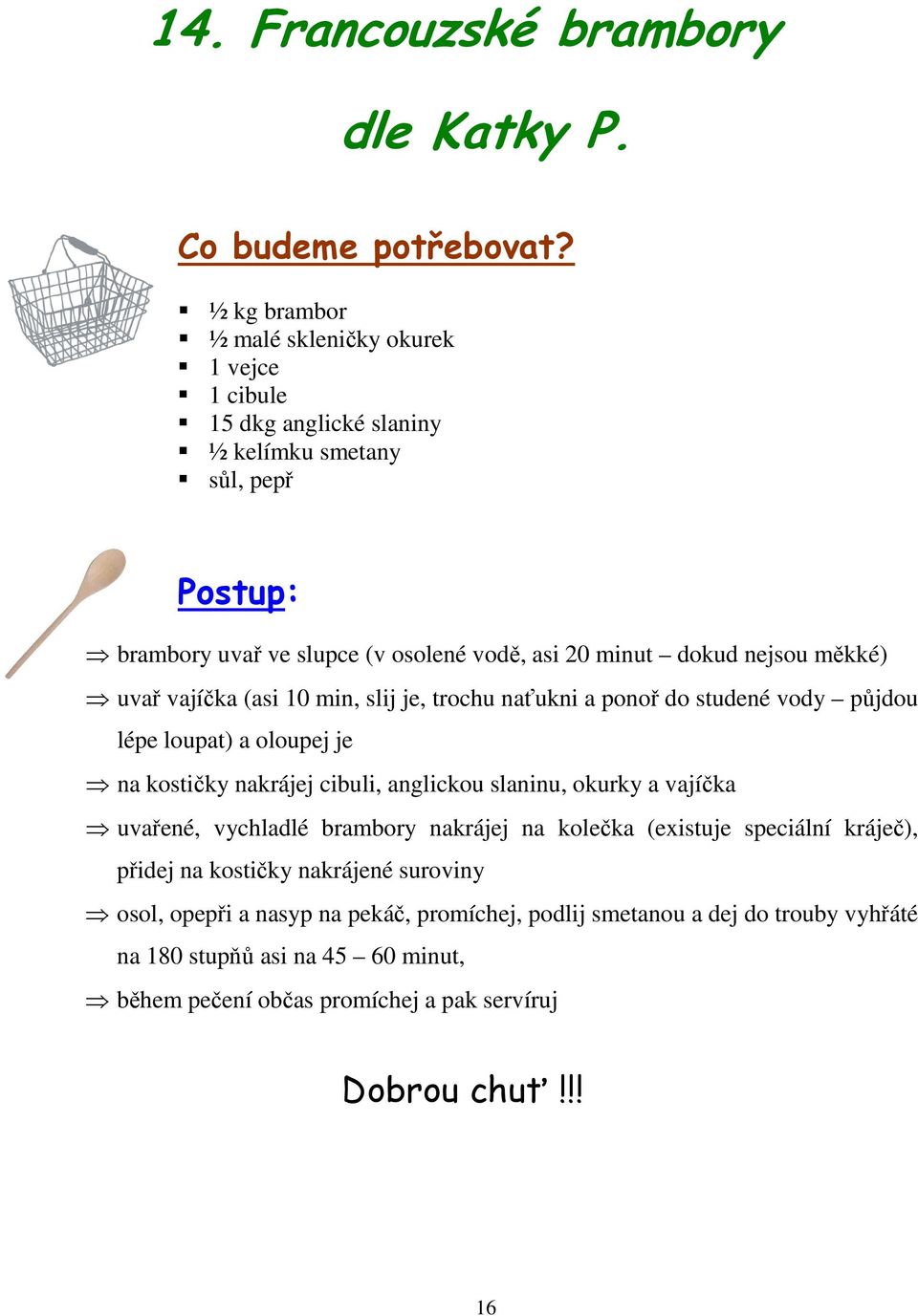 nejsou měkké) uvař vajíčka (asi 10 min, slij je, trochu naťukni a ponoř do studené vody půjdou lépe loupat) a oloupej je na kostičky nakrájej cibuli, anglickou