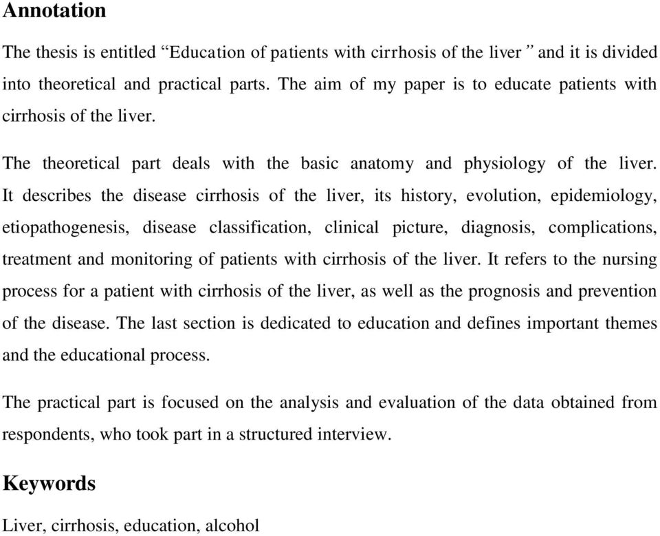 It describes the disease cirrhosis of the liver, its history, evolution, epidemiology, etiopathogenesis, disease classification, clinical picture, diagnosis, complications, treatment and monitoring