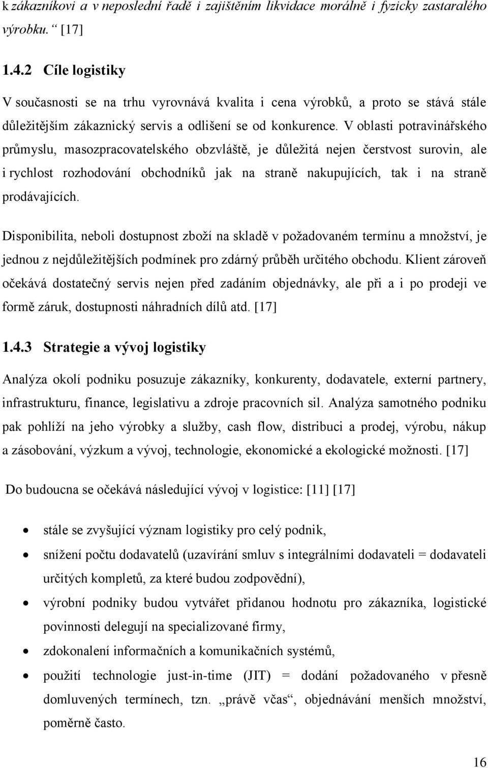 V oblasti potravinářského průmyslu, masozpracovatelského obzvláště, je důležitá nejen čerstvost surovin, ale i rychlost rozhodování obchodníků jak na straně nakupujících, tak i na straně
