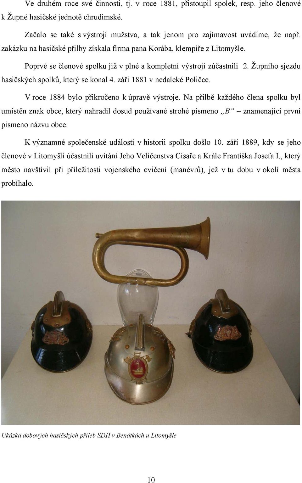 září 1881 v nedaleké Poličce. V roce 1884 bylo přikročeno k úpravě výstroje.