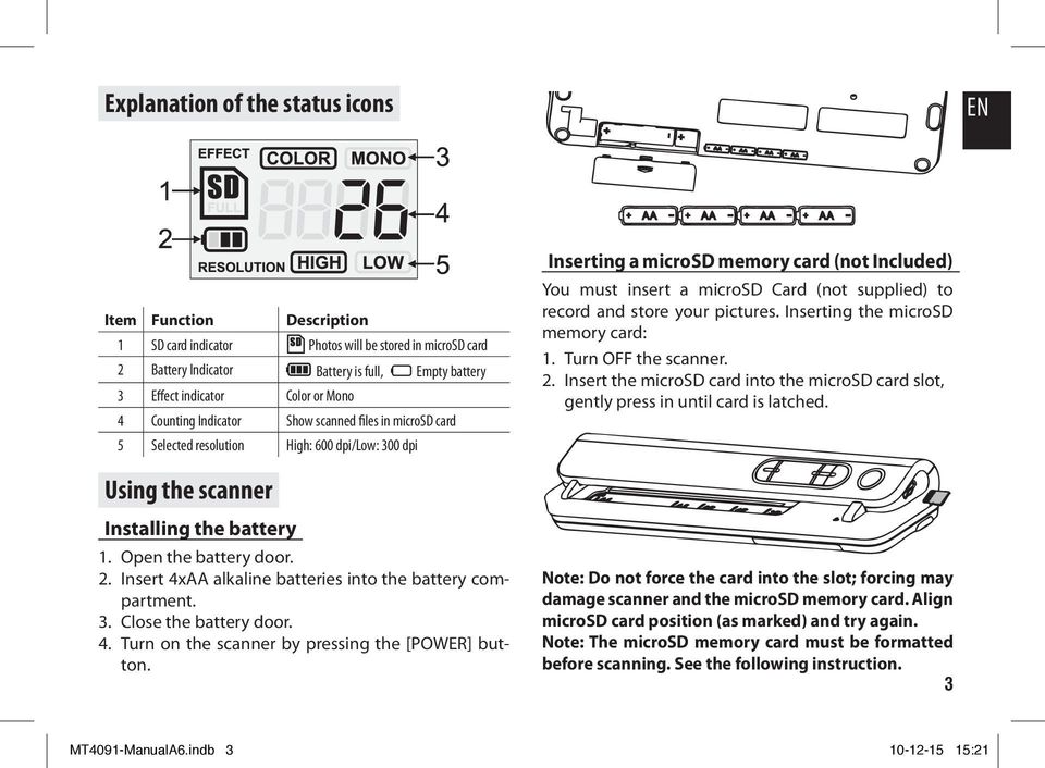 Insert 4xAA alkaline batteries into the battery compartment. 3. Close the battery door. 4. Turn on the scanner by pressing the [POWER] button.
