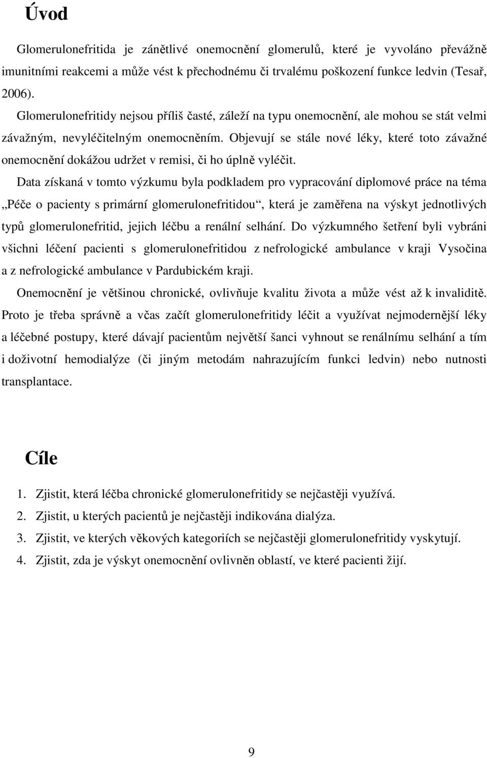 Objevují se stále nové léky, které toto závažné onemocnění dokážou udržet v remisi, či ho úplně vyléčit.