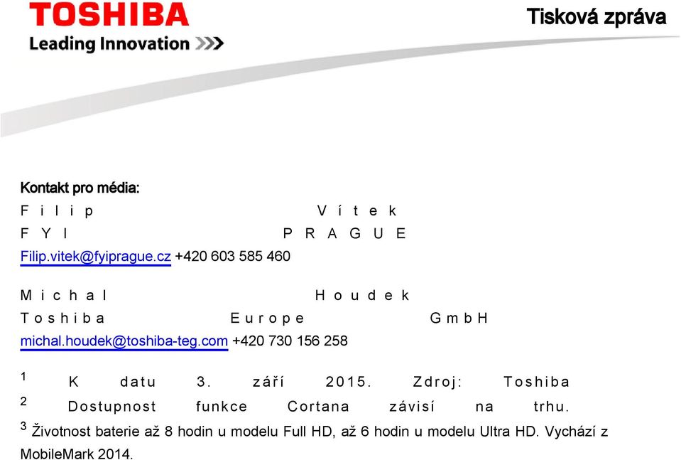 houdek@toshiba-teg.com +420 730 156 258 1 K d a t u 3. z á ř í 2 0 1 5.