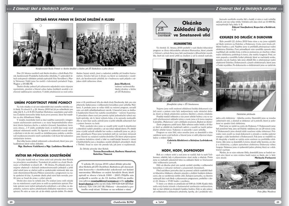 března 2010 proběhl v naší školní tělocvičně program se členy občanského sdružení Humanitas, které působí v Ostravě a jehož členy jsou lidé pocházející z Jihoafrické republiky, kteří do naší země