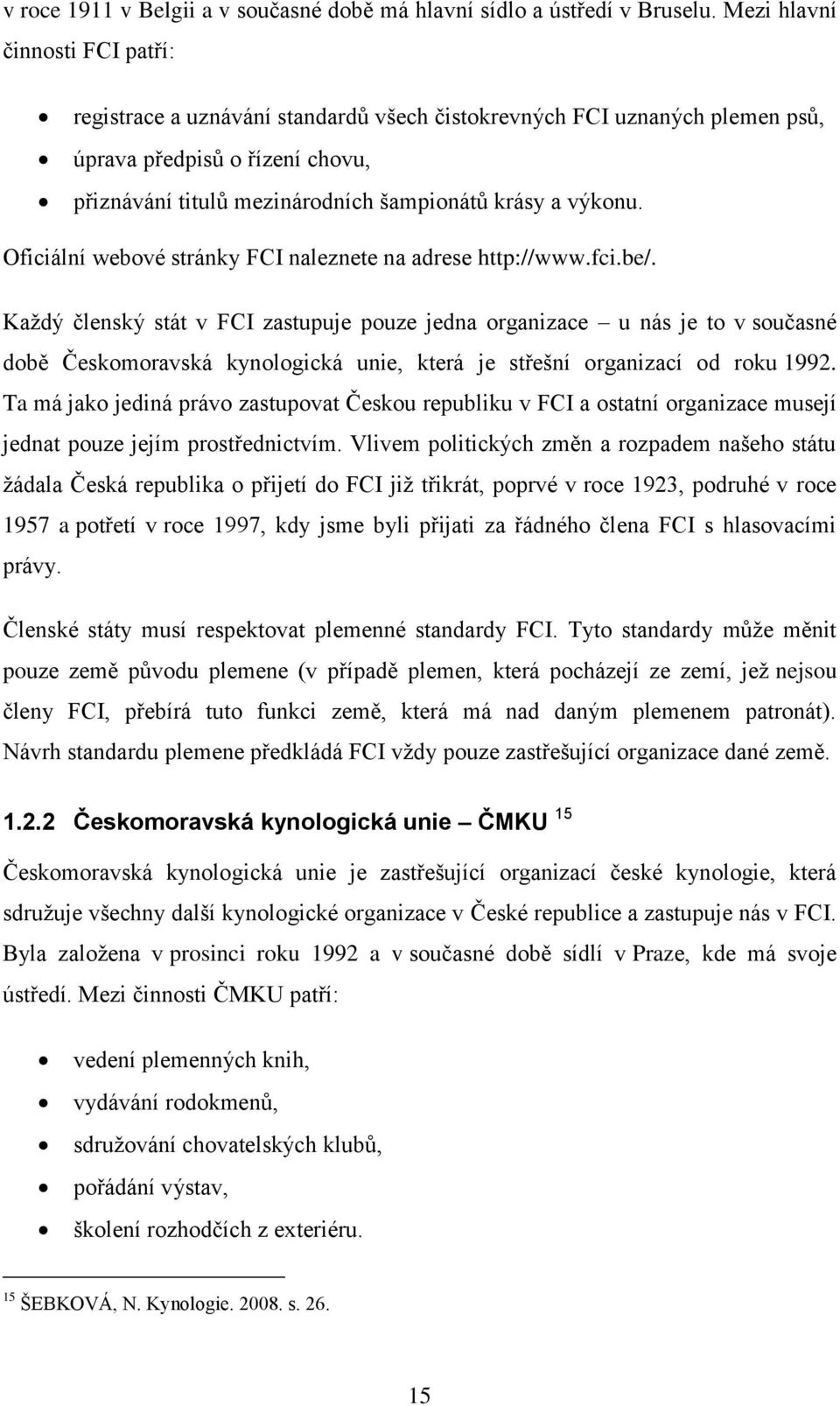 Oficiální webové stránky FCI naleznete na adrese http://www.fci.be/.