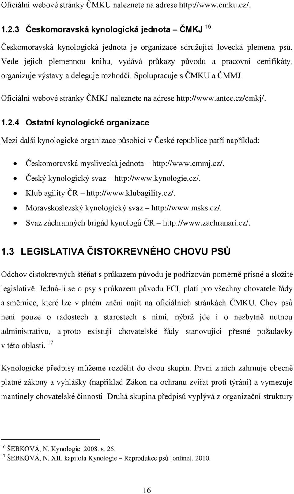 Oficiální webové stránky ČMKJ naleznete na adrese http://www.antee.cz/cmkj/. 1.2.