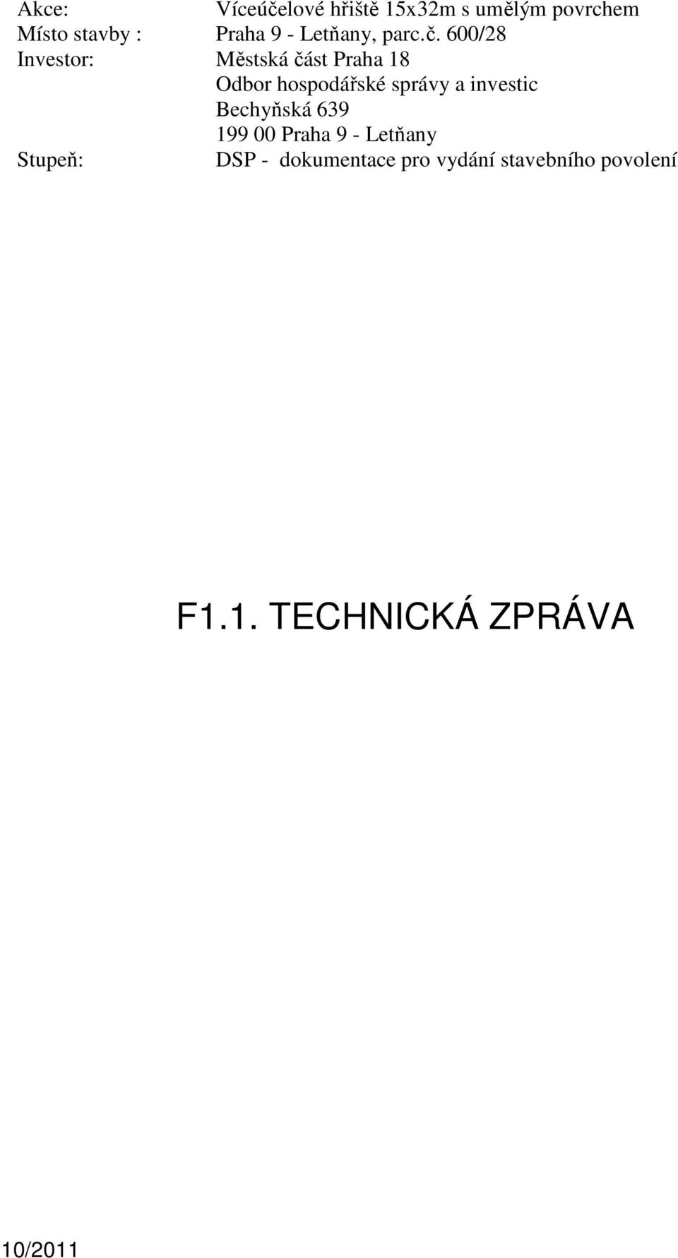 600/28 Investor: Městská část Praha 18 Odbor hospodářské správy a