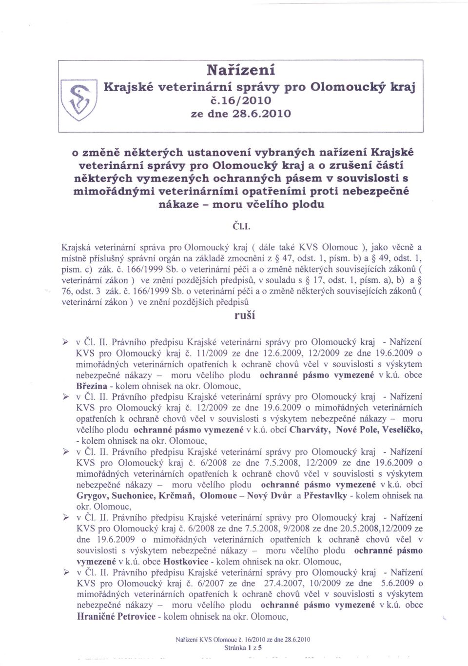 2010 o změně některých ustanovení vybraných nařízení Krajské veterinární správy pro Olomoucký kraj a o zrušení částí některých vymezených ochranných pásem v souvislosti s mimořádnými veterinárními