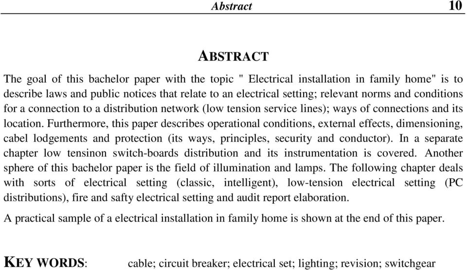Furthermore, this paper describes operational conditions, external effects, dimensioning, cabel lodgements and protection (its ways, principles, security and conductor).