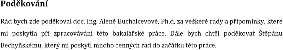 d, za veškeré rady a připomínky, které mi poskytla při