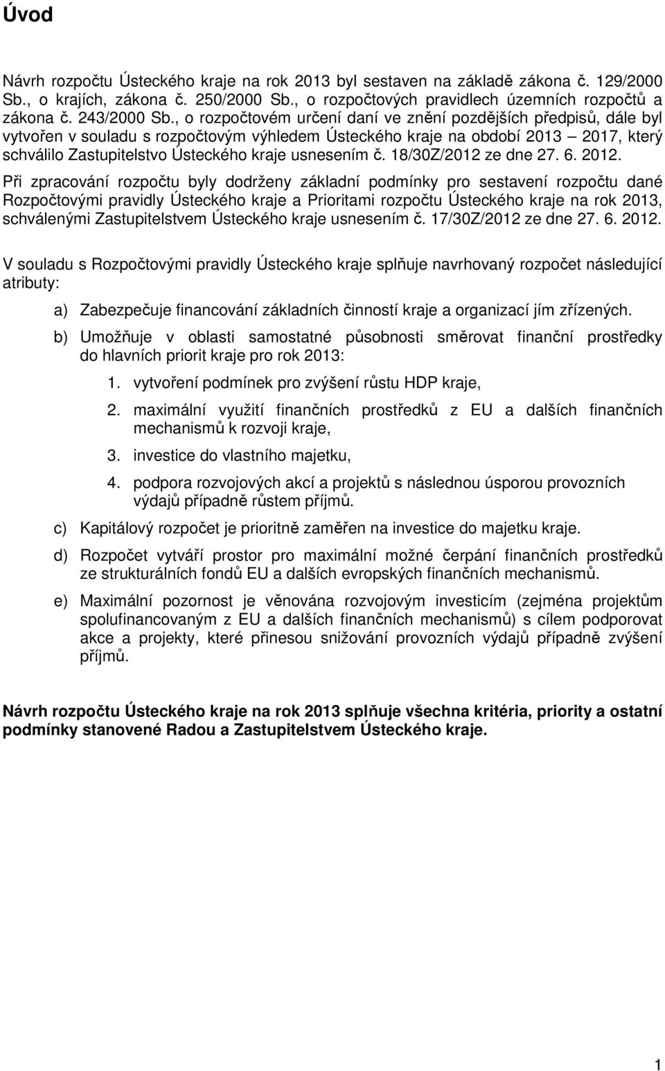 usnesením č. 18/30Z/2012 ze dne 27. 6. 2012.