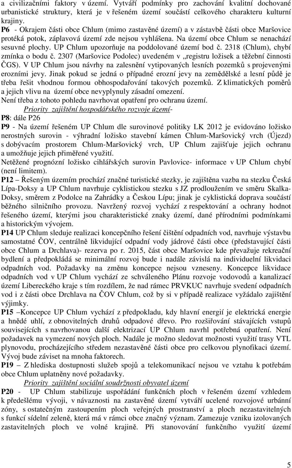 UP Chlum upozorňuje na poddolované území bod č. 2318 (Chlum), chybí zmínka o bodu č. 2307 (Maršovice Podolec) uvedeném v registru ložisek a těžební činnosti ČGS).