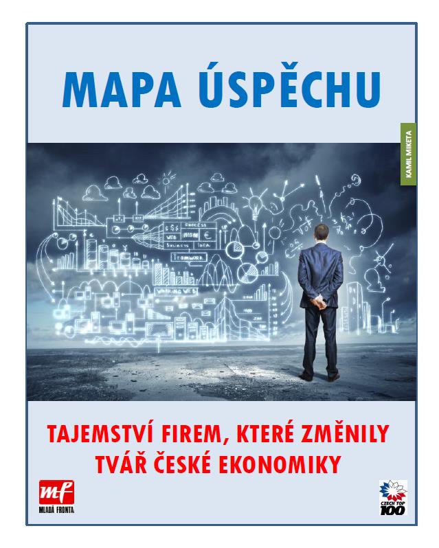 KNIHA MAPA ÚSPĚCHU Zařaďte se i Vy mezi úspěšné společnosti, které od roku 1990 změnily tvář české ekonomiky, a jsou hrdé na své podnikání.