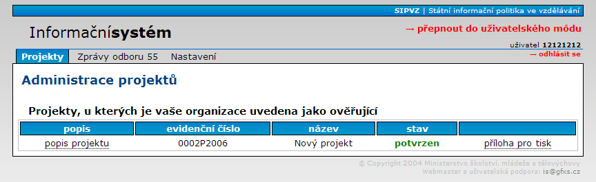 Obrázek 13 Projekt čeká na potvrzení ověřující organizací. Obrázek 14 Projekt byl potvrzen. Místo potvrzovací odkazu se zobrazuje odkaz na přílohu č. 5. Upozornění na možné problémy 1.