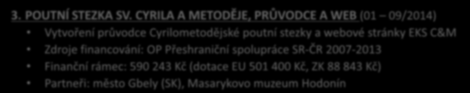 Dílčí projekty naplňující cíle EKS C&M ZLÍNSKÝ KRAJ OP PŘESHRANIČNÍ SPOLUPRÁCE SR-ČR 2007-2013, FOND MIKROPROJEKTŮ 3. POUTNÍ STEZKA SV.