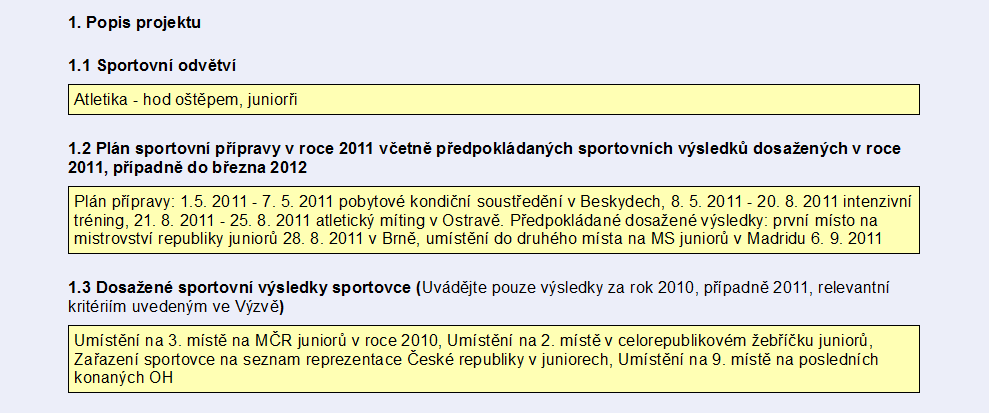 Další části formuláře jsou opět společné pro všechny typy žadatelů. Oddíl II. Projekt Nejprve část 1. Popis projektu. Pole 1.