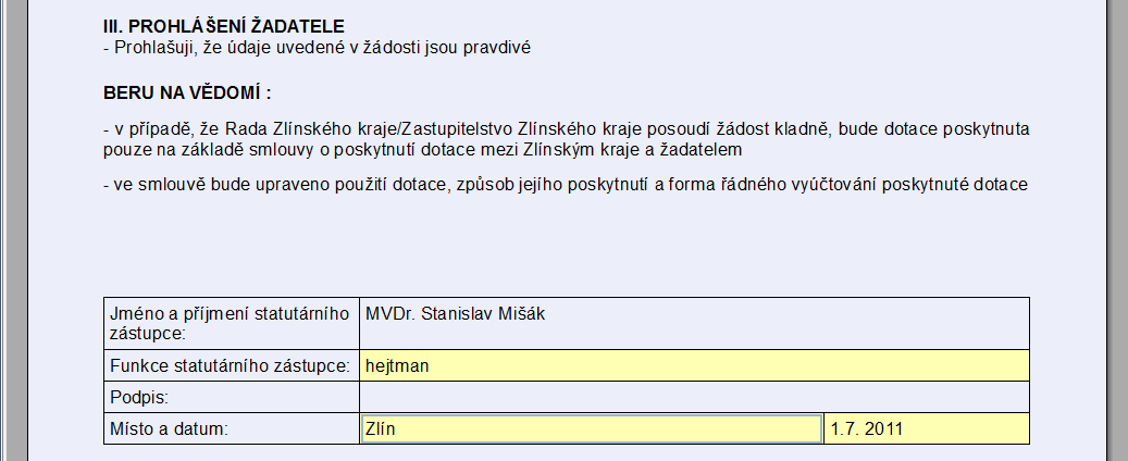 Oddíl III. Prohlášení žadatele V tomto krátkém oddílu je třeba vyplnit jen jednu krátkou tabulku. Žadatel, který je fyzickou osobou, vyplňuje pouze pole Místo a datum.