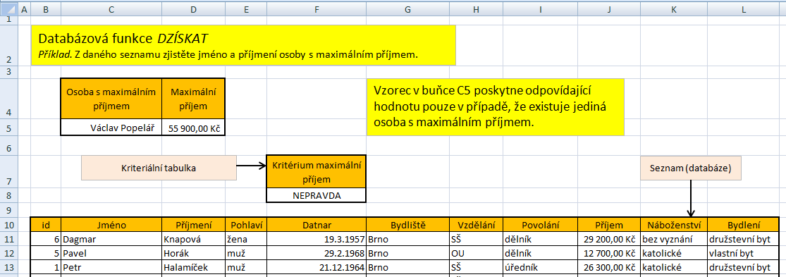 Databázová funkce DZÍSKAT Příklad. Z daného seznamu zjistěte jméno a příjmení osoby s maximálním příjmem.