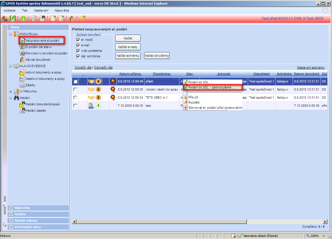 7. Načtení datové schránky (DS) a její zpracování V menu PODATELNA klikněte na NEZPRACOVANÁ EL.