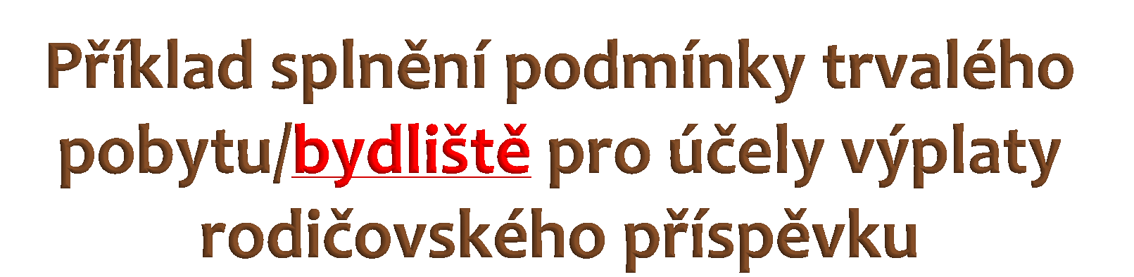 Žena požádala o přiznání rodičovského příspěvku z důvodu péče o dvouleté dítě. Dítě hlášeno k trvalému pobytu na území ČR není, žena ano. Nově 31 odst.