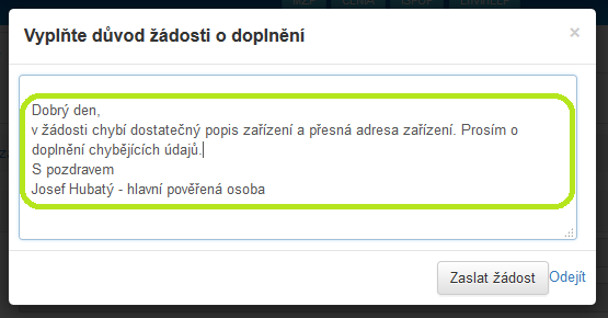 Žadatel je o odmítnutí žádosti informován notifikační zprávou a je nucen vybrat novou PO odborného zástupce. 6.5.