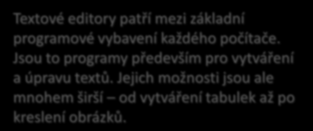 Textové editory Textové editory patří mezi základní programové vybavení každého počítače.