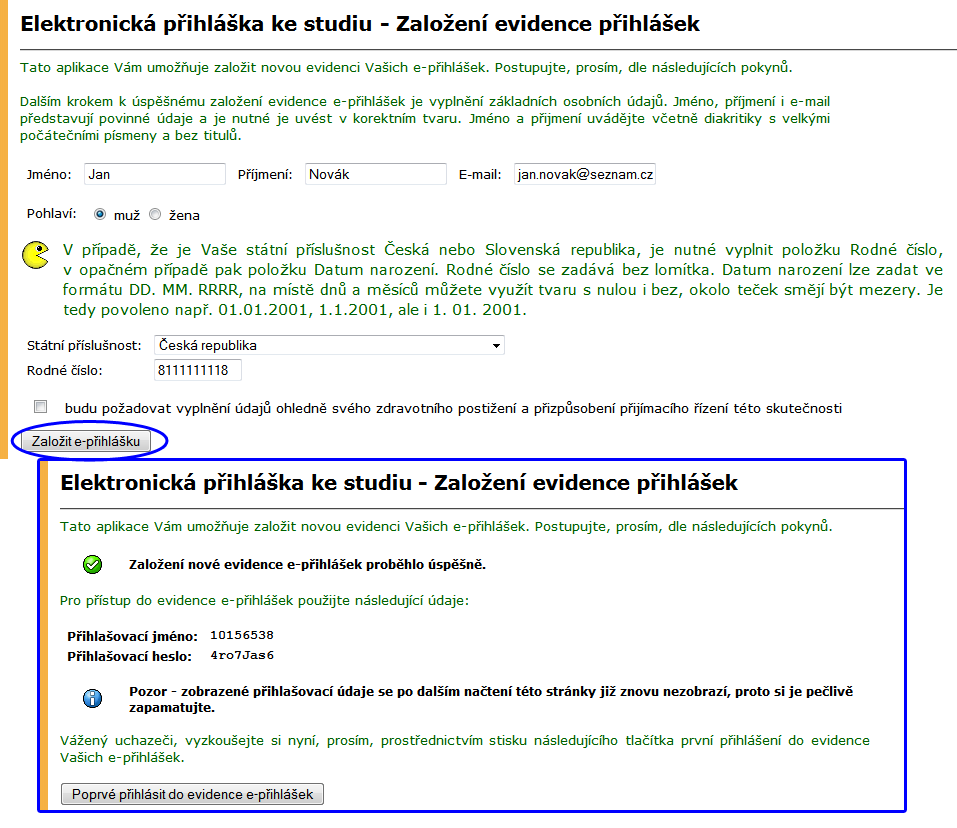 1 ELEKTRONICKÁ PŘIHLÁŠKA KE STUDIU NA MENDELU dvojice přihlašovacích údajů. Heslo lze změnit a nastavit tak jednotné heslo pro všechna přihlašovací jména.