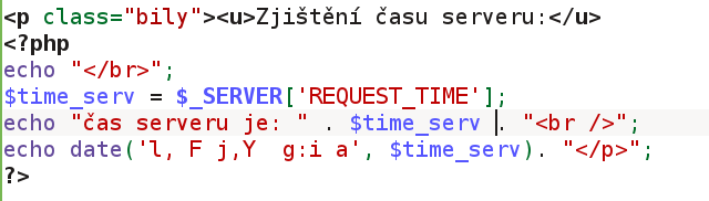 6. Datum a čas serveru: - K získání času serveru zjistíme n-titou REQUEST_TIME okamžité pořadí
