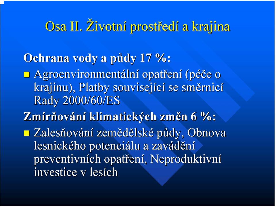 opatřen ení (péče e o krajinu), Platby související se směrnic rnicí Rady 2000/60/ES