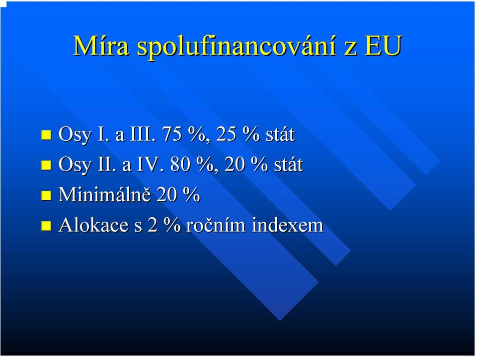 a IV. 80 %, 20 % stát Minimáln