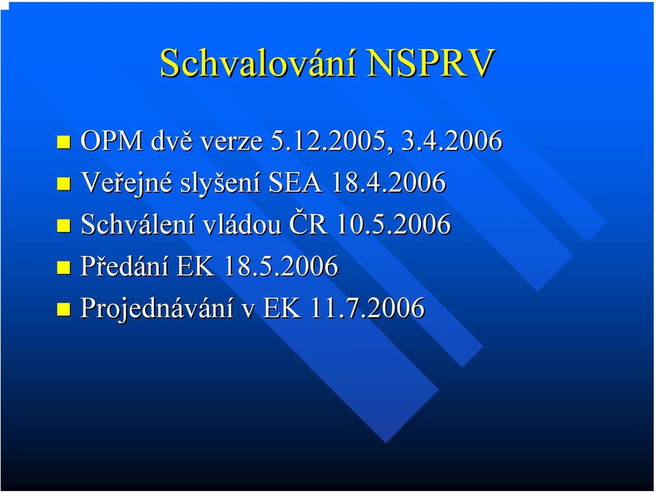 2006 Veřejn ejné slyšen ení SEA 18.4.