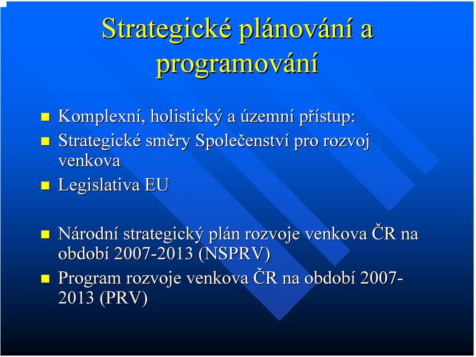 Legislativa EU Národní strategický plán n rozvoje venkova ČR R na