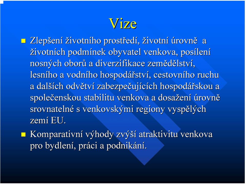 tví zabezpečuj ujících ch hospodářskou skou a společenskou enskou stabilitu venkova a dosažen ení úrovně srovnatelné