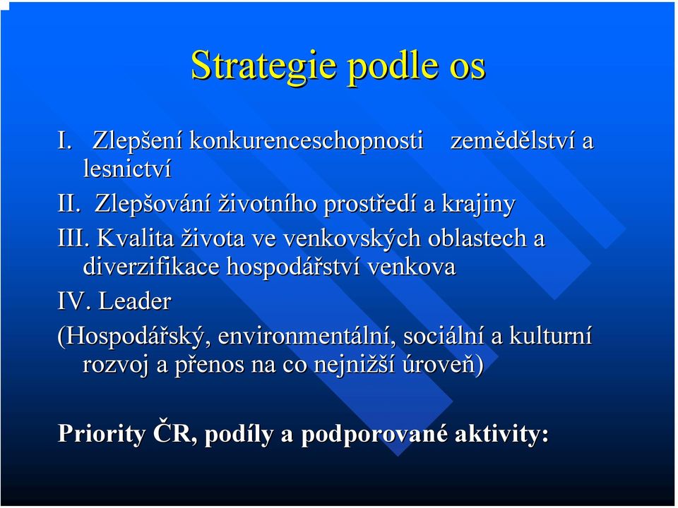 Kvalita života ve venkovských oblastech a diverzifikace hospodářstv ství venkova IV.