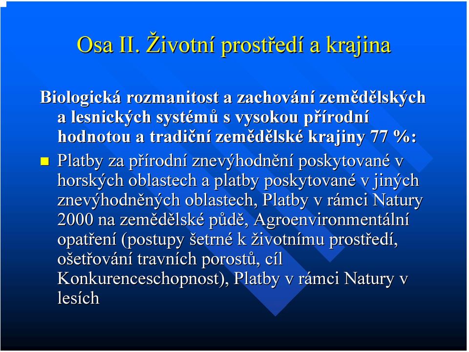 a tradiční zemědělsk lské krajiny 77 %: Platby za přírodnp rodní znevýhodnění poskytované v horských oblastech a platby poskytované v
