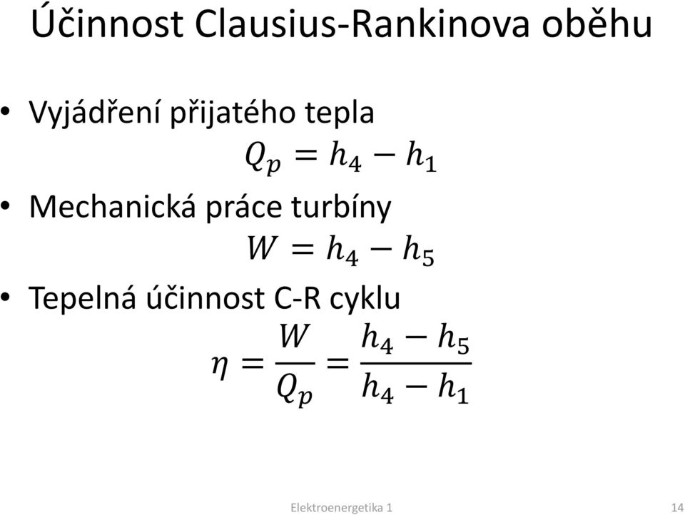 turbíny W = h 4 h 5 Tepelná účinnost C-R cyklu