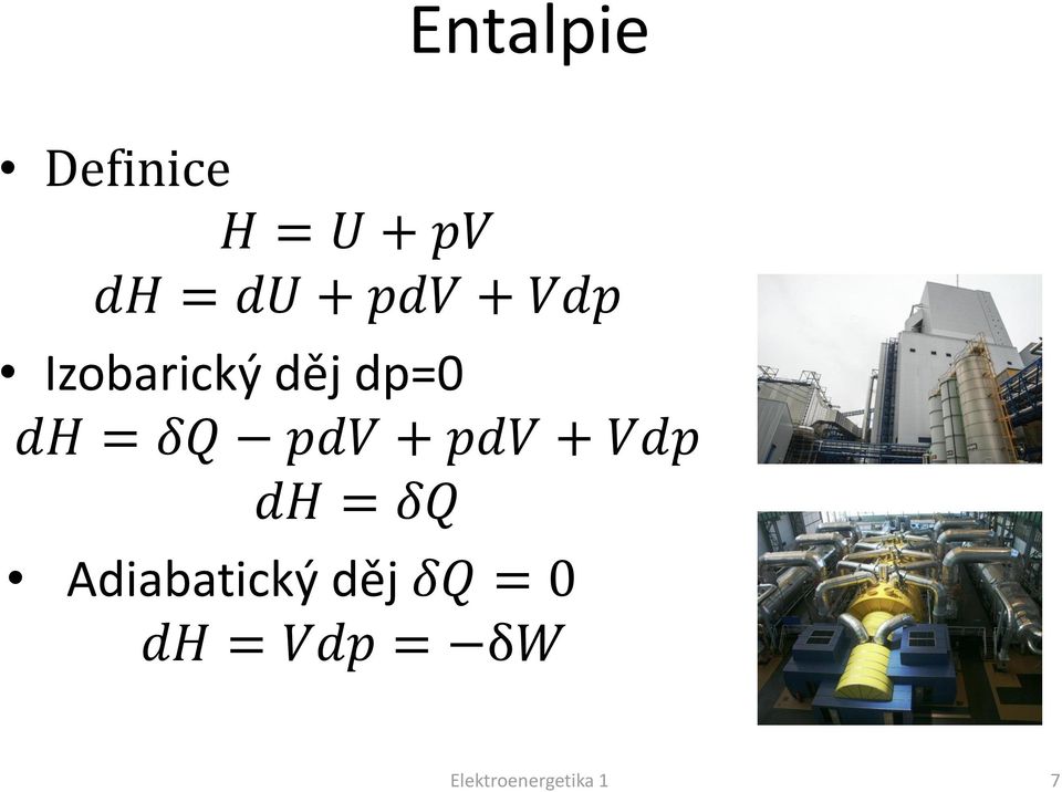 pdv + pdv + Vdp dh = δq Adiabatický děj