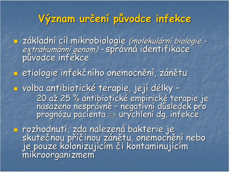 antibiotické empirické terapie je nasazeno nesprávn vně negativní důsledek pro prognózu pacienta urychlení dg.