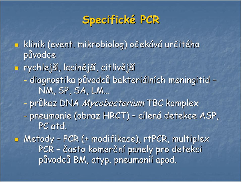 diagnostika původcp vodců bakteriáln lních meningitid NM, SP, SA, LM - průkaz DNA Mycobacterium TBC
