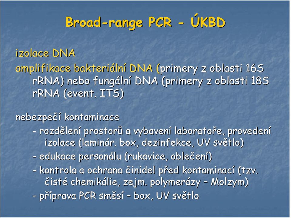 . ITS) nebezpečí kontaminace - rozdělen lení prostorů a vybavení laboratoře, provedení izolace (lamin( laminár.