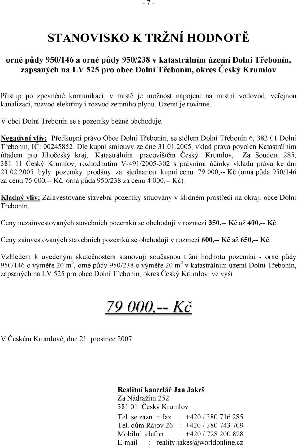 Negativní vliv: Předkupní právo Obce Dolní Třebonín, se sídlem Dolní Třebonín 6, 382 01 