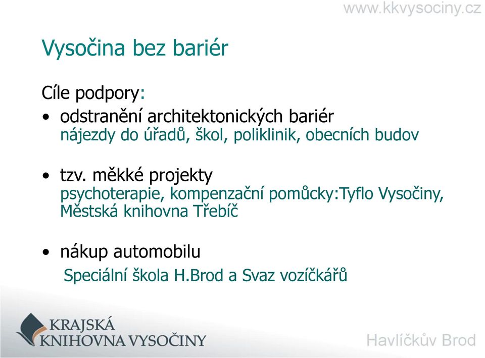 měkké projekty psychoterapie, kompenzační pomůcky:tyflo Vysočiny,