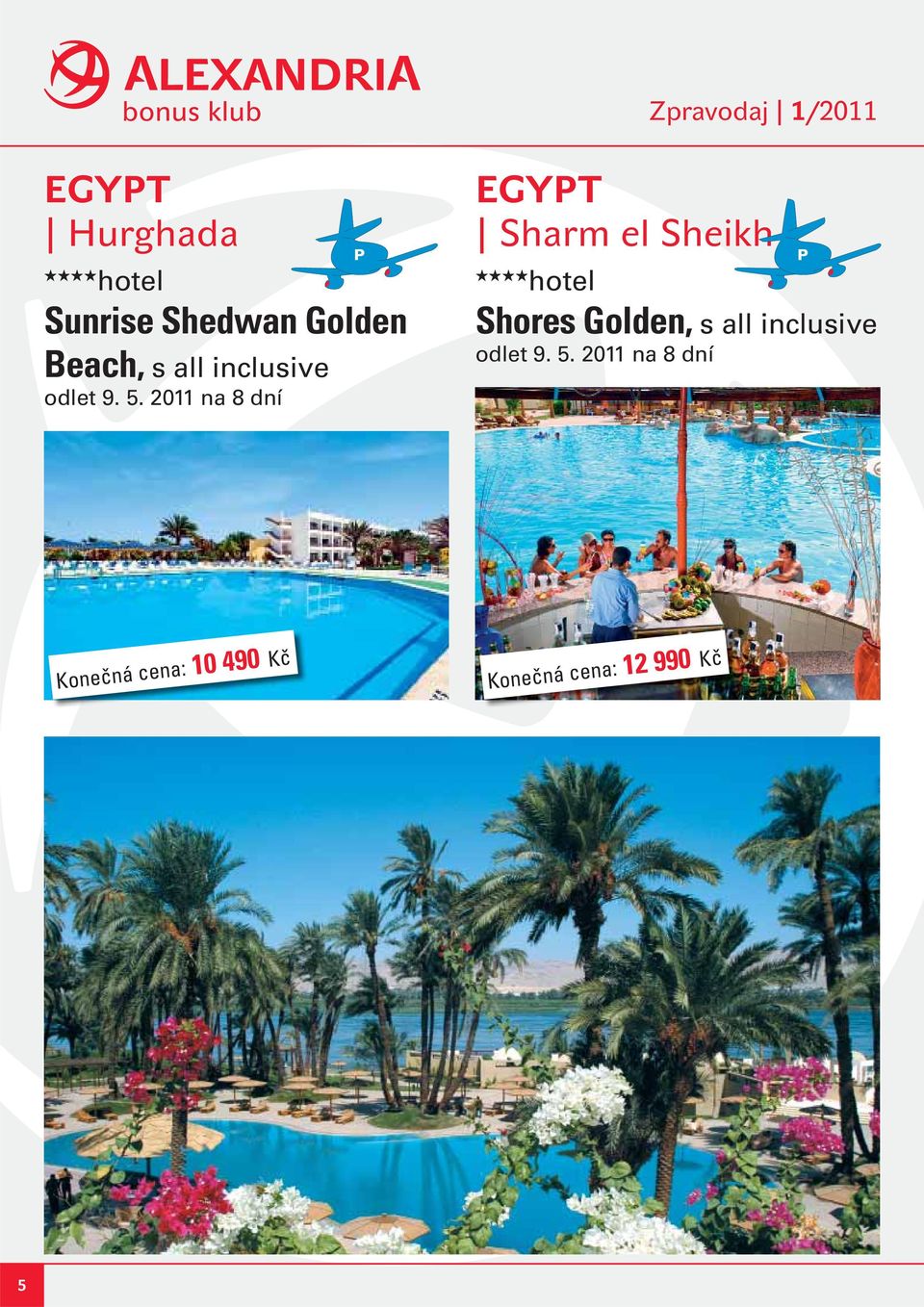 2011 na 8 dní EGYT Sharm el Sheikh Shores Golden, s
