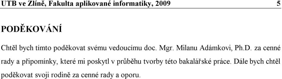 za cenné rady a připomínky, které mi poskytl v prŧběhu tvorby této