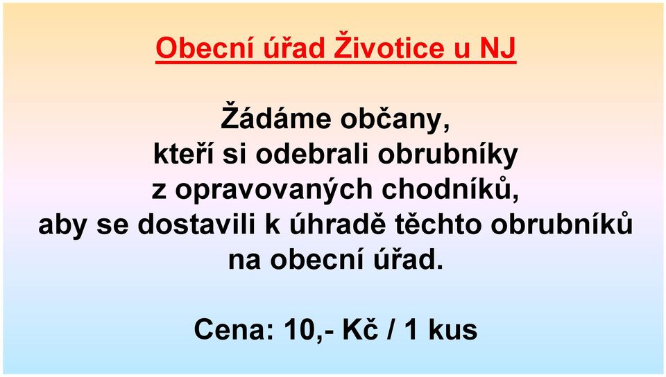 chodníků, aby se dostavili k úhradě těchto