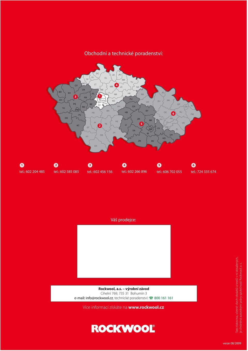 výrobní závod Cihelní 769, 735 31 Bohumín 3 e-mail: info@rockwool.