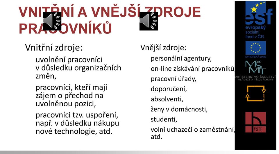 v důsledku nákupu nové technologie, atd.