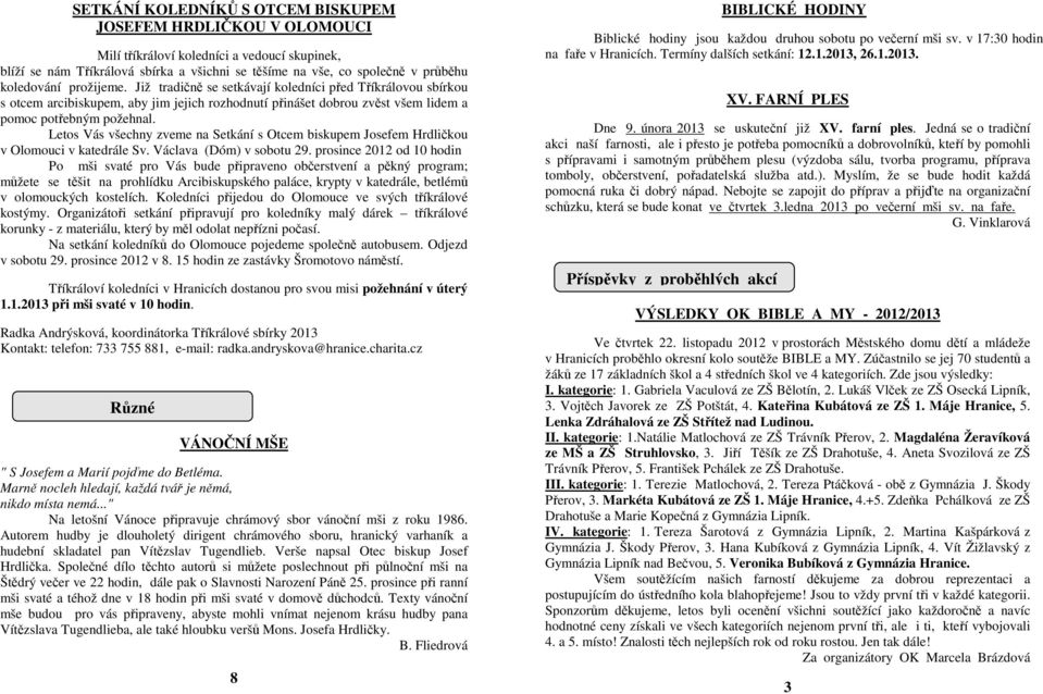 Letos Vás všechny zveme na Setkání s Otcem biskupem Josefem Hrdličkou v Olomouci v katedrále Sv. Václava (Dóm) v sobotu 29.