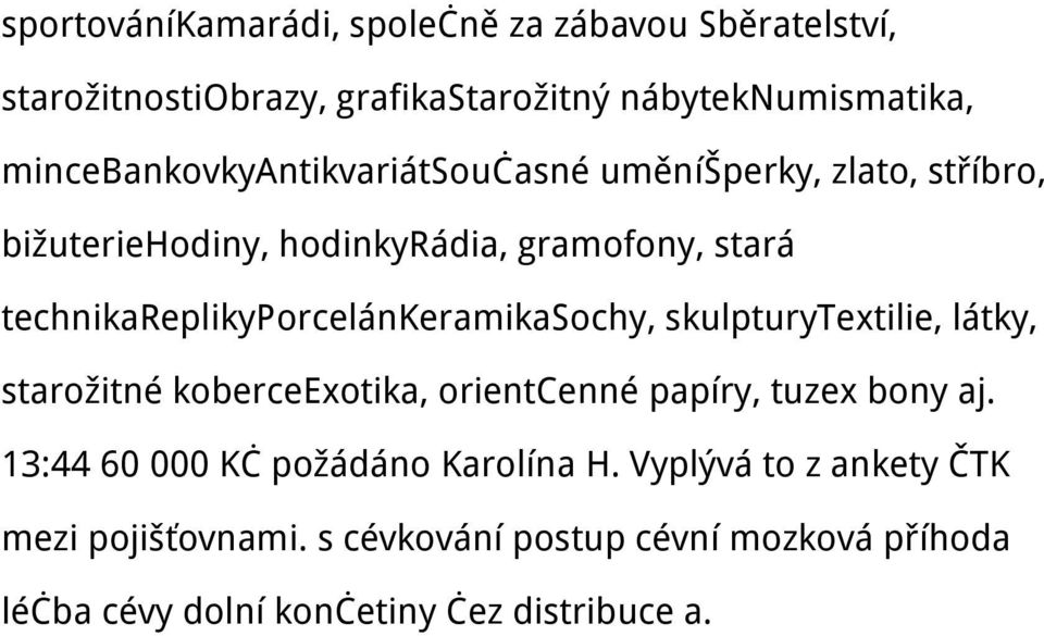 technikareplikyporcelánkeramikasochy, skulpturytextilie, látky, starožitné koberceexotika, orientcenné papíry, tuzex bony aj.