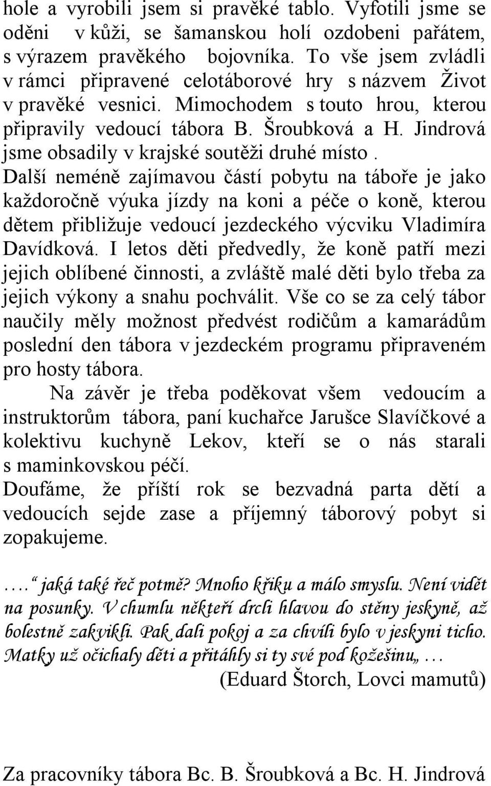 Jindrová jsme obsadily v krajské soutěži druhé místo.
